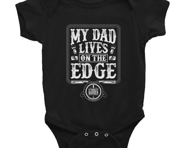 Dad Lives on the Edge Infant Bodysuit #prouddad